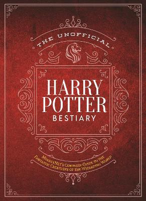 Unofficial Harry Potter Bestiary: MuggleNet's Complete Guide to the Fantastic Creatures of the Wizarding World