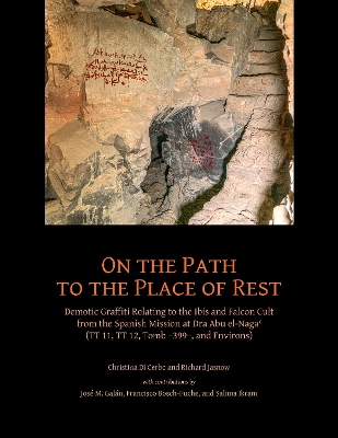 On the Path to the Place of Rest: Demotic Graffiti relating to the Ibis and Falcon Cult from the Spanish-Egyptian Mission at Dra Abu el-Naga? (TT 11, TT 12, TT 399 and Environs)