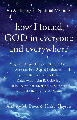 How I Found God in Everyone and Everywhere: An Anthology of Spiritual Memoirs