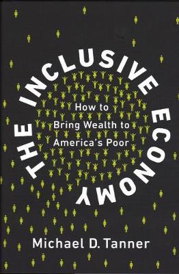 Inclusive Economy: How to Bring Wealth to America's Poor