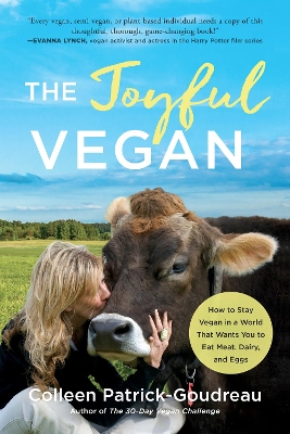 Joyful Vegan: How to Stay Vegan in a World That Wants You to Eat Meat, Dairy, and Eggs