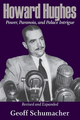 Howard Hughes: Power, Paranoia, and Palace Intrigue, Revised and Expanded Revised Edition