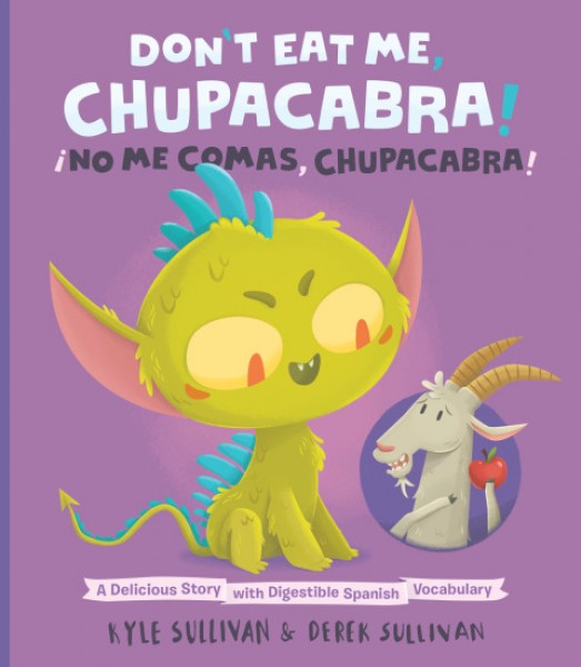 Don't Eat Me, Chupacabra! / !No Me Comas, Chupacabra!: A Delicious Story with Digestible Spanish Vocabulary
