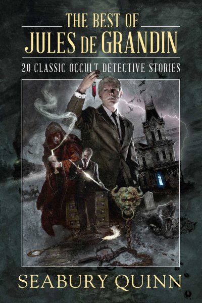 Best of Jules de Grandin: 20 Classic Occult Detective Stories