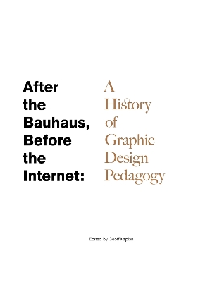 After the Bauhaus, Before the Internet: A History of Graphic Design Pedagogy