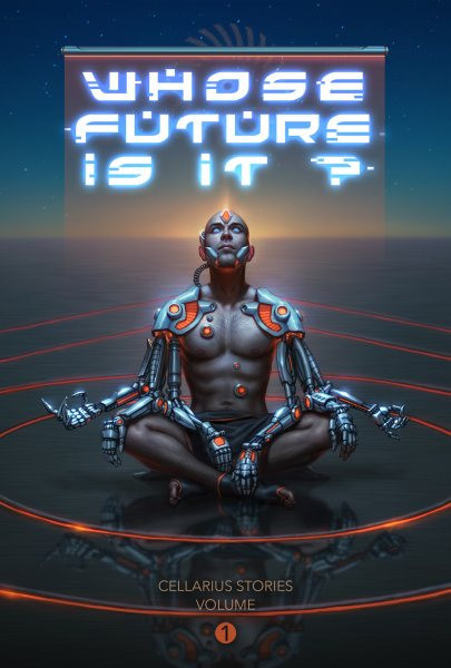Whose Future Is It? - Cellarius Stories, Volume I