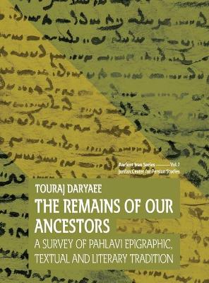 Remains of Our Ancestors: A Survey of Pahlavi Epigraphic, Textual and Literary Tradition