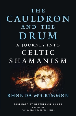 Cauldron and the Drum: A Journey into Celtic Shamanism
