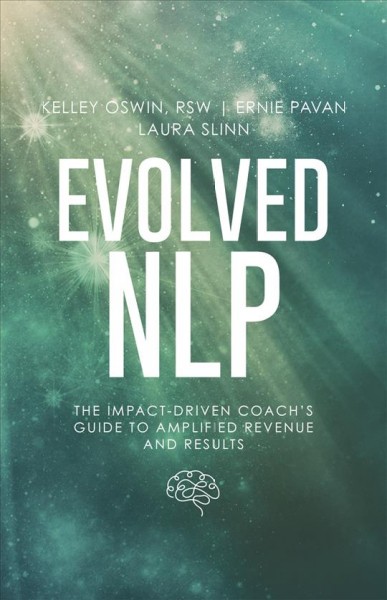 Evolved NLP: The Impact-Driven Coach's Guide to Amplified Revenue and Results