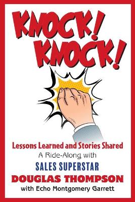 Knock! Knock!: Lessons Learned and Stories Shared (a Ride-Along with Sales Superstar  Douglas Thompson) Large type / large print edition