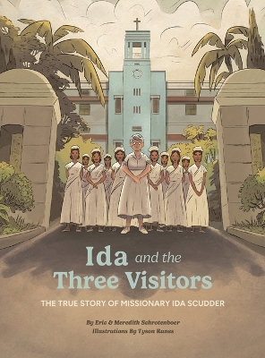 Ida and the Three Visitors: The True Story of Missionary Ida Scudder