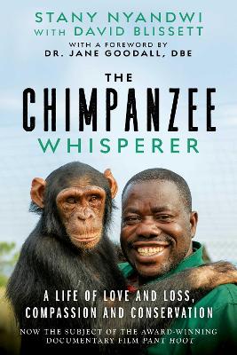 Chimpanzee Whisperer: A Life of Love and Loss, Compassion and Conservation