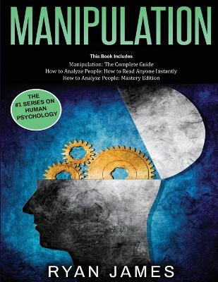 Manipulation: 3 Books in 1 - Complete Guide to Analyzing and Speed Reading Anyone on The  Spot, and Influencing Them with Subtle Persuasion, NLP and Manipulation Techniques