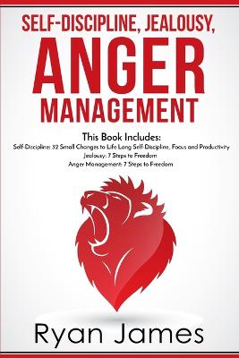 Self-Discipline, Jealousy, Anger Management: 3 Books in One - Self-Discipline: 32 Small Changes to Life Long  Self-Discipline and Productivity, ... Freedom, Anger Management: 7 Steps to Freedom