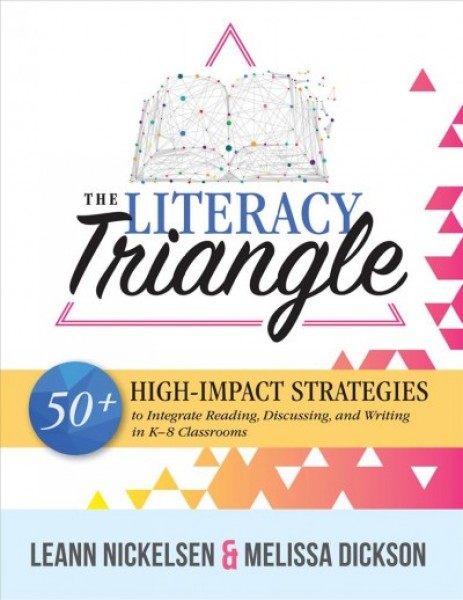 Literacy Triangle: 50+ High-Impact Strategies to Integrate Reading, Discussing, and Writing in K-8 Classrooms (Your guide to high-impact teaching strategies for the strategic reader.)