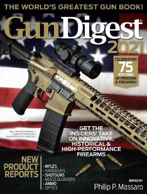 Gun Digest 2021, 75th Edition: The World's Greatest Gun Book! 75th Edition