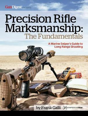 Precision Rifle Marksmanship: The Fundamentals - A Marine Sniper's Guide to  Long Range Shooting: A Marine Sniper's Guide to Long Range Shooting New edition