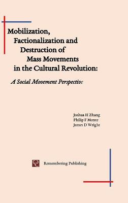 Mobilization, Factionalization and Destruction of Mass Movements in the  Cultural Revolution: A Social Movement Perspective