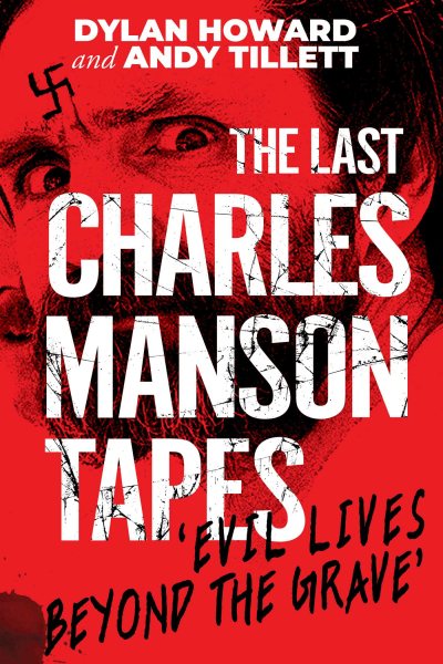 Last Charles Manson Tapes: 'Evil Lives Beyond the Grave' 
