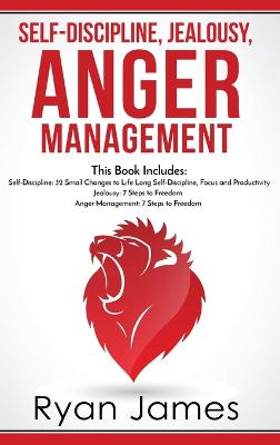 Self-Discipline, Jealousy, Anger Management: 3 Books in One - Self-Discipline: 32 Small Changes to Life Long  Self-Discipline and Productivity, ... Freedom, Anger Management: 7 Steps to Freedom