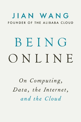 Being Online: On Computing, Data, the Internet, and the Cloud