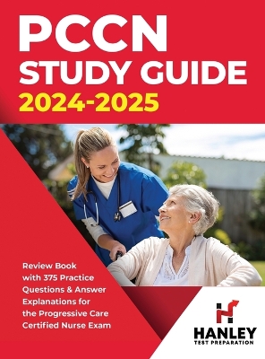 PCCN Study Guide 2024-2025: Review Book with 375 Practice Questions & Answer Explanations for the  Progressive Care Certified Nurse Exam