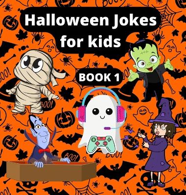 Halloween jokes for kids: Beautifully illustrated Colorful jokes and riddles of Cute vampires, ghosts,  witches, skeletons and mummies for a fun family time this Halloween