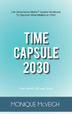 Time Capsule 2030: Your 2030 Life and Goals