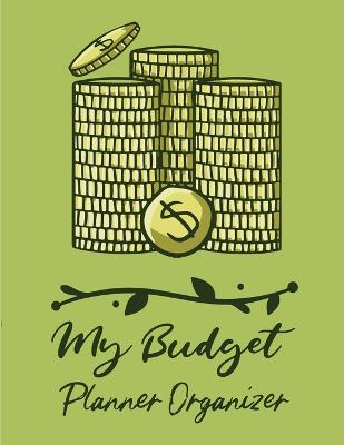 My Budget Planner Organizer: Budget And Financial Planner Organizer Gift Beginners Envelope System  Monthly Savings Upcoming Expenses Minimalist Living