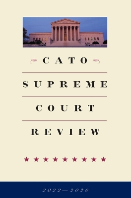 Cato Supreme Court Review 2022-2023 22nd Twenty Second ed.