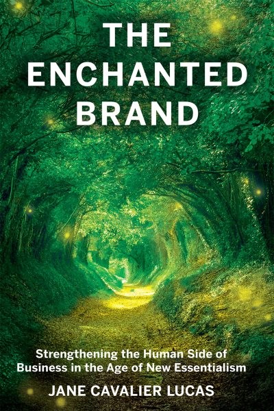 Enchanted Brand: How To Strengthen The Human Side Of Business