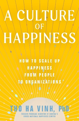Culture of Happiness: How to Scale Up Happiness from People to Organizations