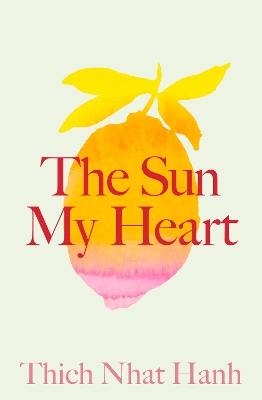 Sun My Heart: The Companion to The Miracle of Mindfulness
