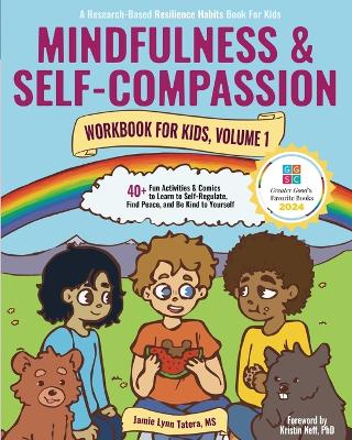 Mindfulness and Self-Compassion Workbook for Kids, Volume 1: 40plus Fun Activities & Comics to Learn to Self-Regulate, Find Peace, and Be  Kind to Yourself (Full Color Edition)