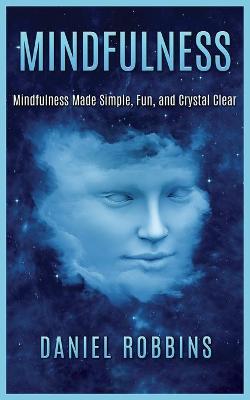 Mindfulness: Mindfulness Made Simple, Fun, and Crystal Clear