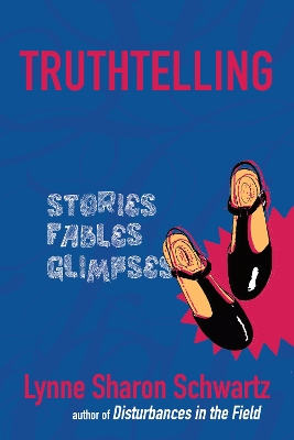 Truthtelling: Stories Fables Glimpses