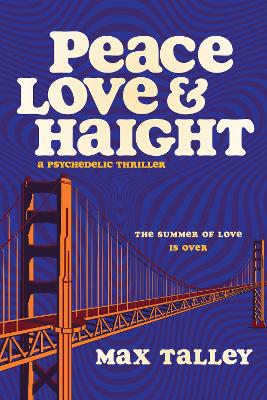 Peace, Love and Haight: A Psychedelic Thriller