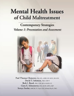 Mental Health Issues of Child Maltreatment: Contemporary Strategies: Volume 1: Presentation and Assessment