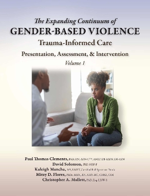 Expanding Continuum of Gender-Based Violence: Trauma-Informed Care Presentation, Assessment, & Intervention Volume 1