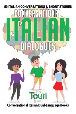 Conversational Italian Dialogues: 50 Italian Conversations and Short Stories 2nd ed.
