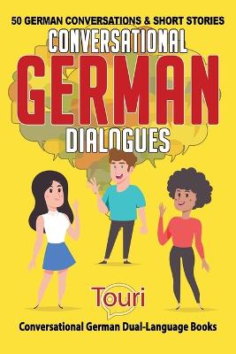 Conversational German Dialogues: 50 German Conversations and Short Stories 2nd ed.