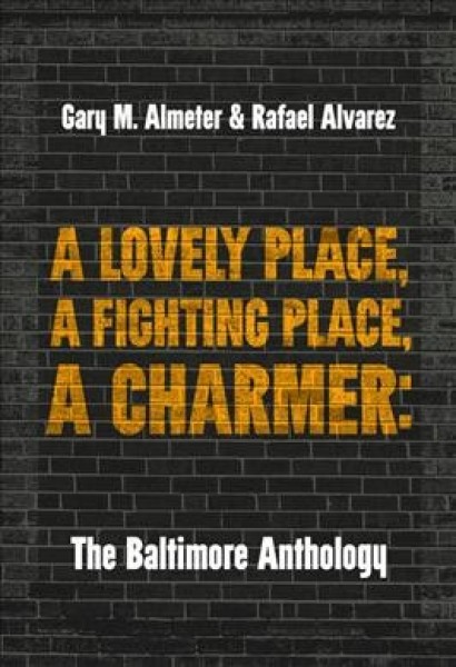 Lovely Place, A Fighting Place, A Charmer: The Baltimore Anthology