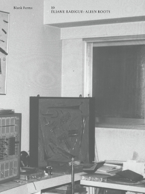 Alien Roots: Éliane Radigue: Blank Forms 10
