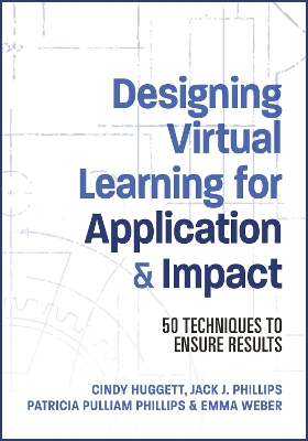 Designing Virtual Learning for Application and Impact: 50 Techniques to Ensure Results