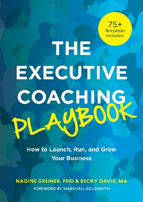 Executive Coaching Playbook: How to Launch, Run, and Grow Your Business