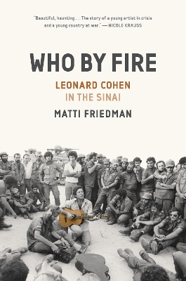 Who By Fire: War, Atonement, and the Resurrection of Leonard Cohen