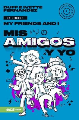 MIS Amigos Y Yo (My Friends and I) Serie Bilingüe Para Preadolescentes Bilingual edition