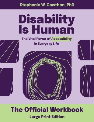 Disability Is Human LARGE PRINT: The Vital Power of Accessibility in Everyday Life The Official Workbook  LARGE PRINT Large type / large print edition