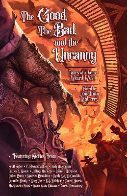 Good, The Bad, & The Uncanny: Tales of a Very Weird West