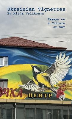 Ukrainian Vignettes: Street Art, Resilience, and Cultural Survival in Wartime